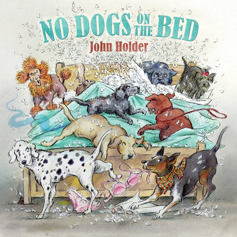 Illustrated book cover of 'No Dogs on the Bed' by John Holder with dogs around a bed.