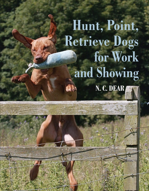 Book cover of 'Hunt, Point, Retrieve Dogs for Work and Showing' by N.C. Dear with a dog carrying a retrieve stick.